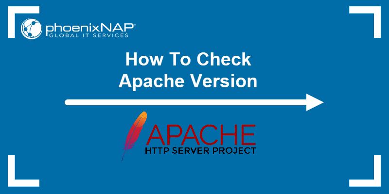 At dræbe hjælpe Begrænsning How to Check Apache Version | phoenixNAP KB