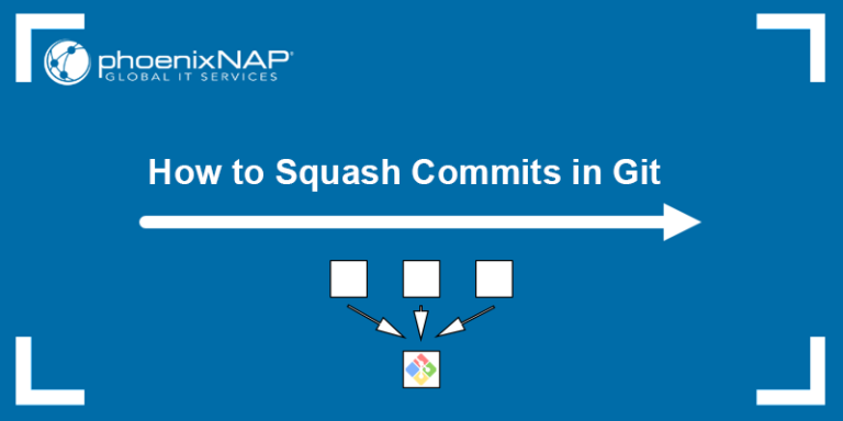 How to Squash Commits in Git | phoenixNAP KB