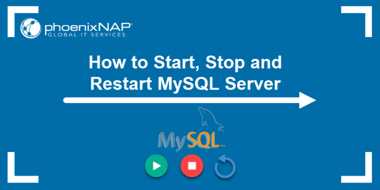 How to Start MySQL Server {+ How to Stop and Restart it}