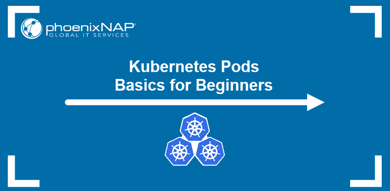 Kubernetes pod basics for beginners.