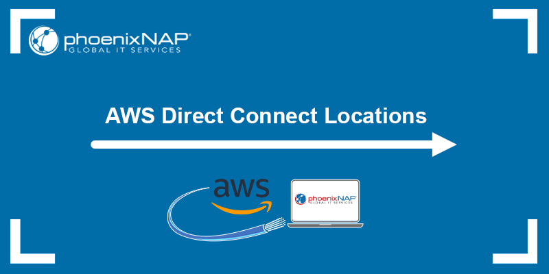 Aws Direct Connect Locations How They Work And Available Locations