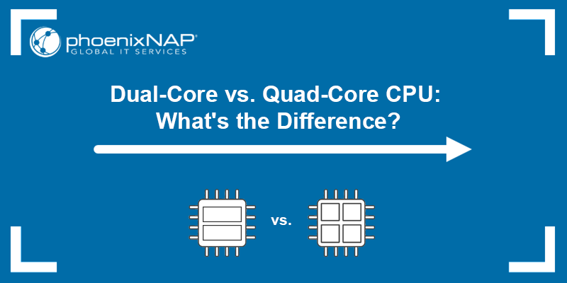 Dual Core vs. Quad Core CPU What s the Difference