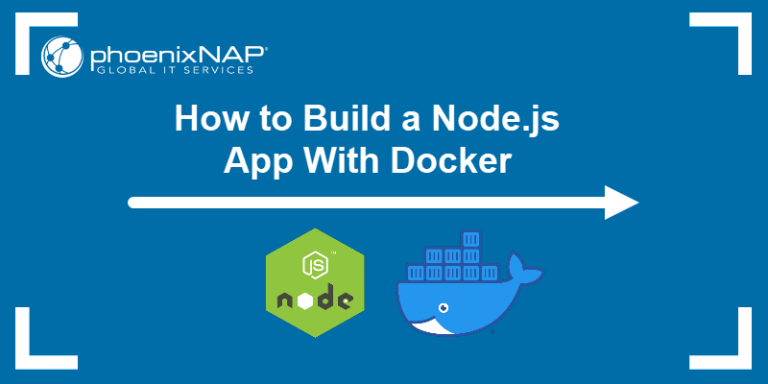 How to Build a Node.js App with Docker | phoenixNAP KB