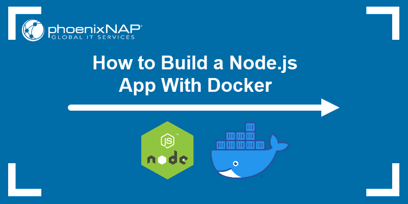 Arkæologi Trickle Alligevel How to Build a Node.js App with Docker | phoenixNAP KB