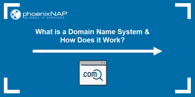 What is a Domain Name System (DNS) & How Does it Work?