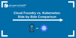 Cloud Foundry Vs. Kubernetes: Side-by-Side Comparison