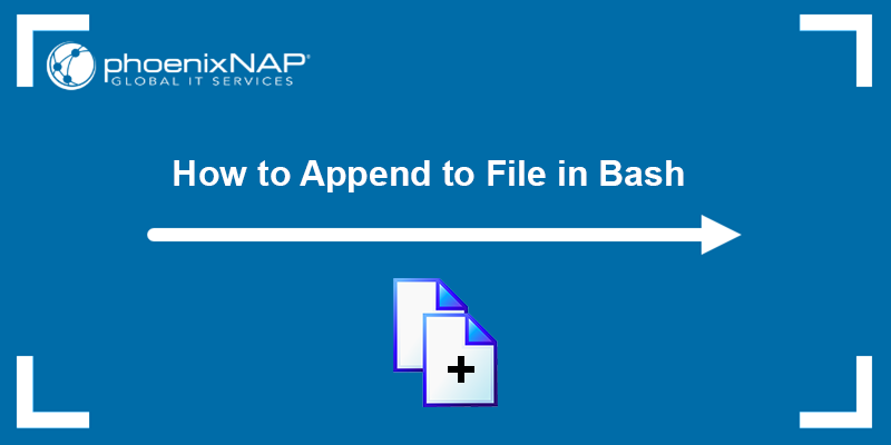 How to append to a file in Bash - a tutorial.