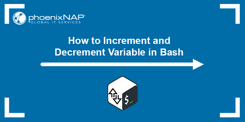 How to increment and decrement a variable in Bash - a tutorial.