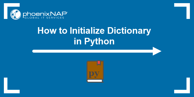 how-to-initialize-dictionary-in-python-knowledge-base-by-phoenixnap