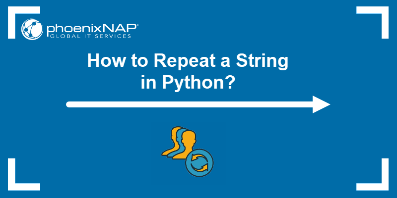 How to Repeat a String in Python?
