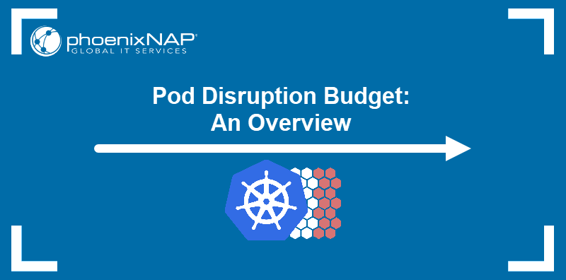 Pod Disruption Budget - An Overview.