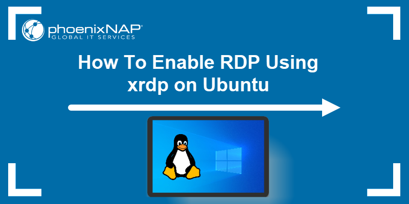 How To Enable RDP Using xrdp on Ubuntu.