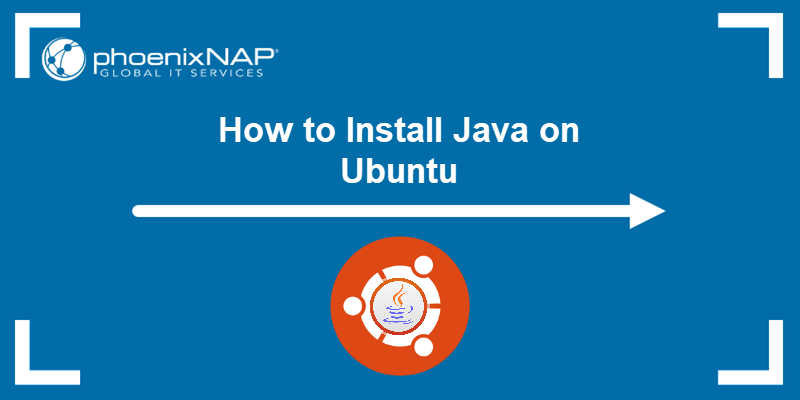 How to install Java on Ubuntu - a tutorial.