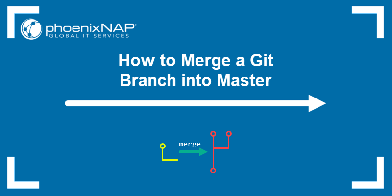 How to merge a Git branch into master - a tutorial.