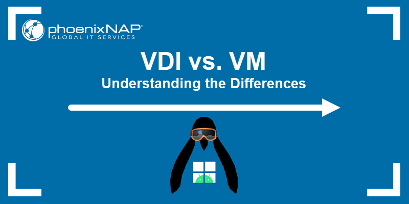 VDI vs. VM Understanding the Differences