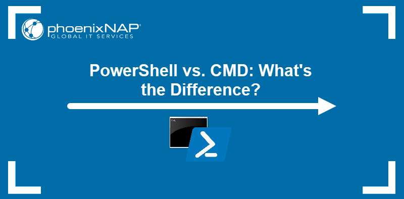 PowerShell vs. CMD: What's the Difference?