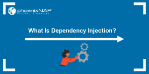 What Is Dependency Injection? | phoenixNAP KB