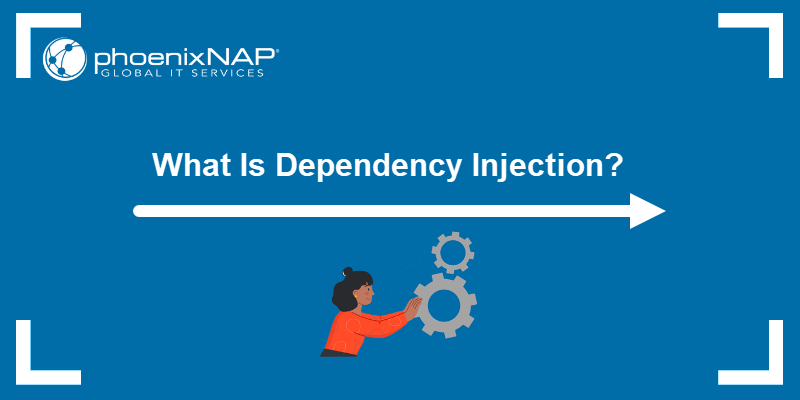 What Is Dependency Injection?