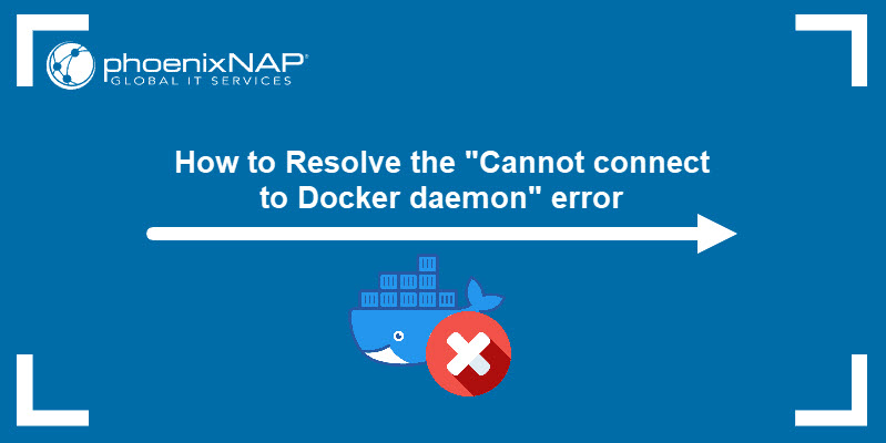 How to resolve the "cannot connect to Docker daemon" error