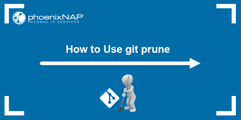 How to use git prune - a tutorial.