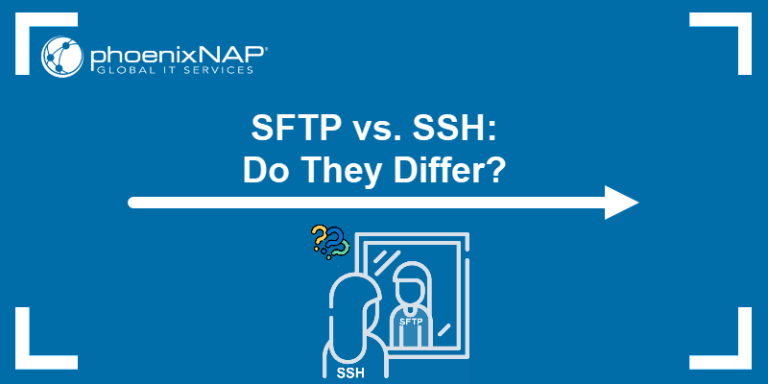 SFTP Vs. SSH: Do They Differ?