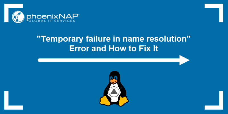 Temporary failure in name resolution - how to fix the error.