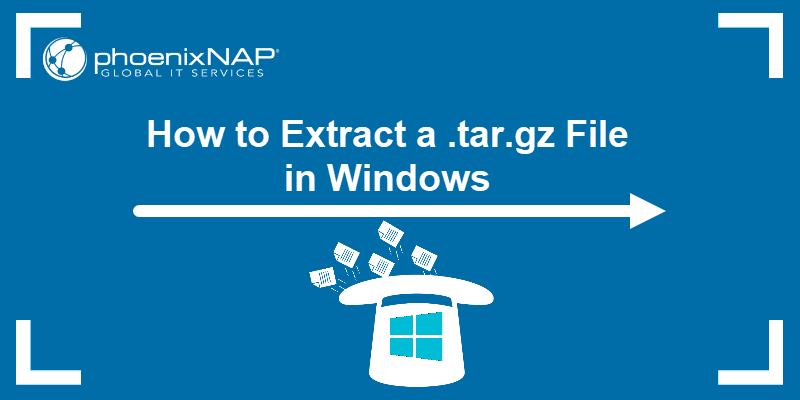How to Extract a .tar.gz File in Windows