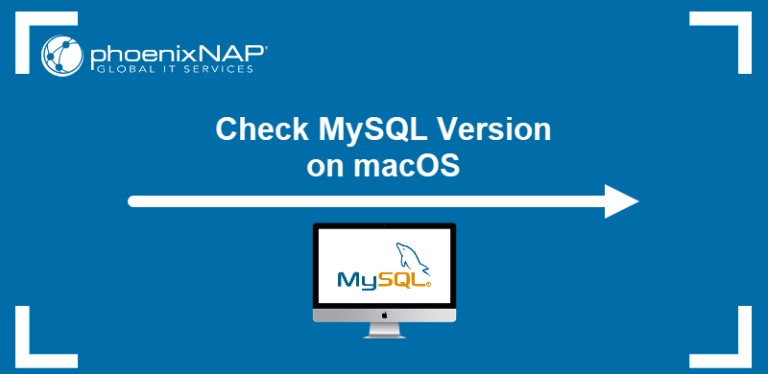 Check MySQL Version on macOS | phoenixNAP KB