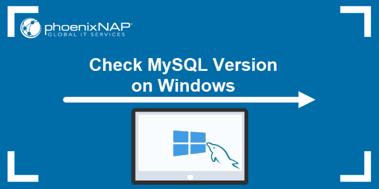 Check the MySQL Version on Windows | phoenixNAP KB