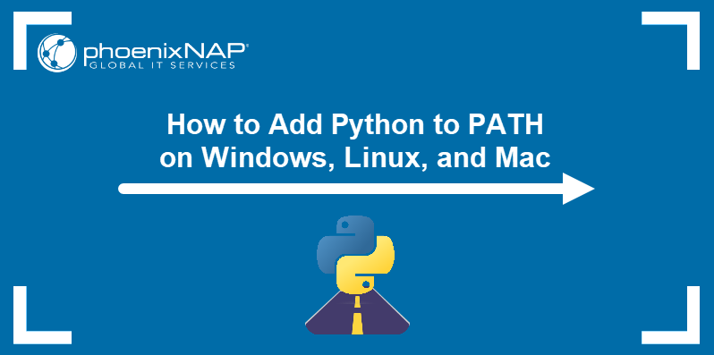 How to add Python to PATH on Windows, Linux, and Mac.