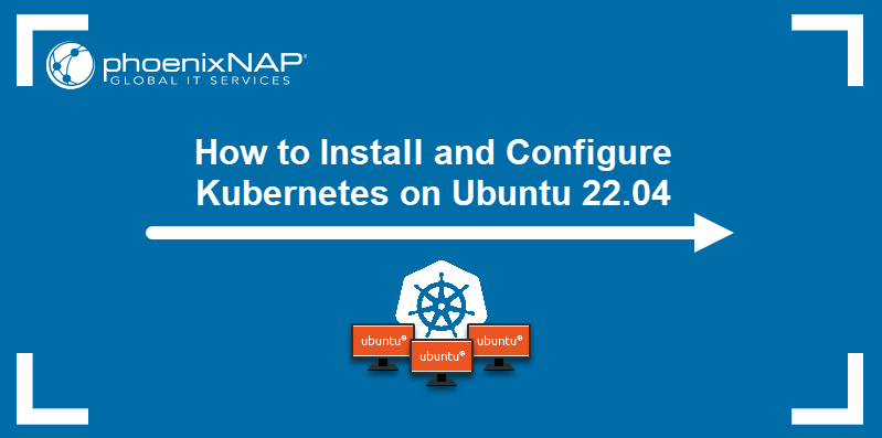 How to install and configure Kubernetes on Ubuntu 22.04.