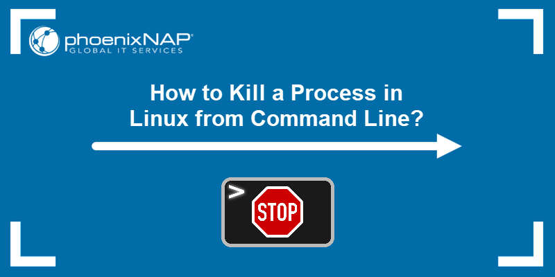 How to kill a process in Linux using the command line - a tutorial.