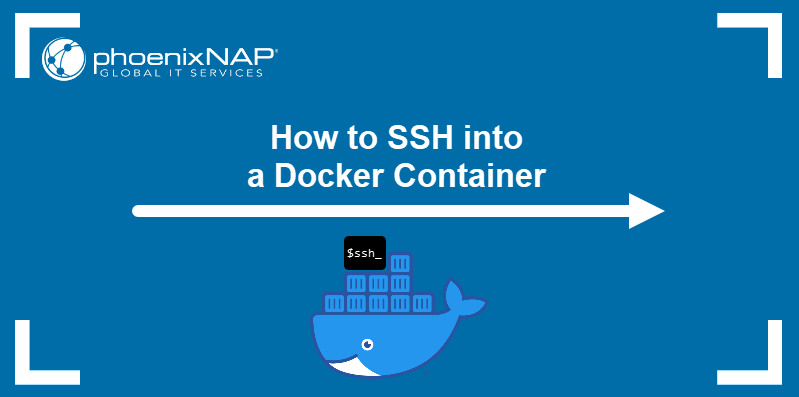 How to SSH into a Docker Container.