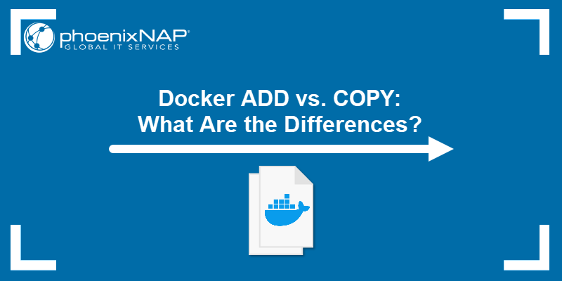 Docker ADD vs. COPY: What are the differences?