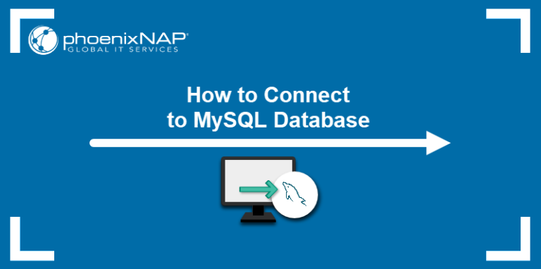 How To Connect To Mysql Database Phoenixnap Kb 7027