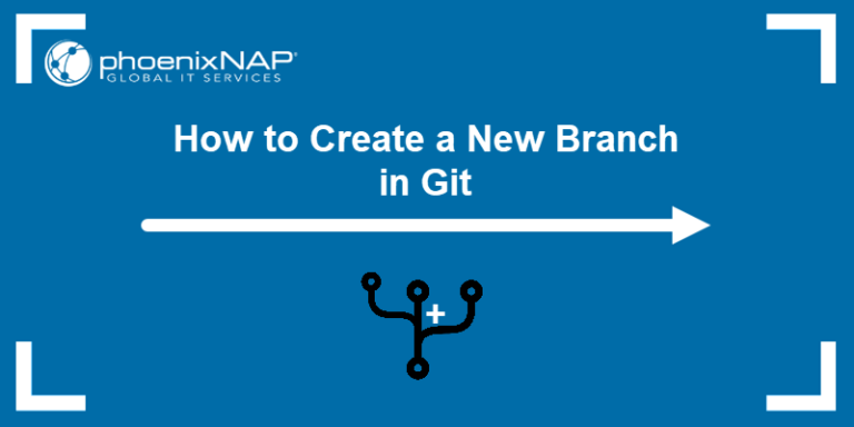 How to Create a New Branch in Git {7 Methods}