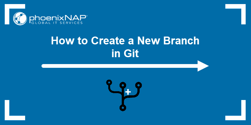 How to create a new branch in Git - a tutorial.