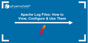 Apache Log Files: How to View, Configure & Use Them