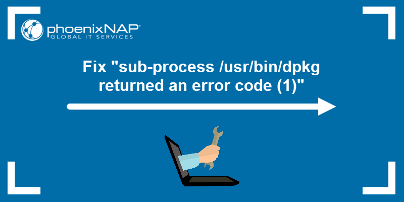 Fix the "Sub-process /usr/bin/dpkg returned an error code (1)" error - a tutorial.