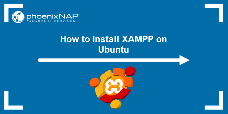 How to install XAMPP on Ubuntu - a tutorial.