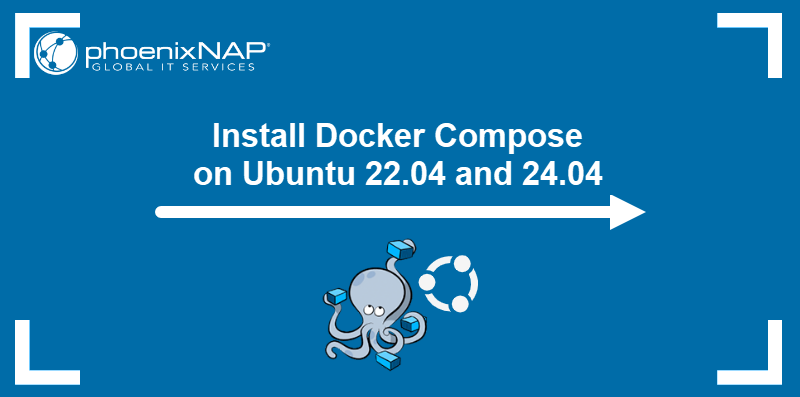 Install Docker Compose on Ubuntu 22.04 and 24.04.