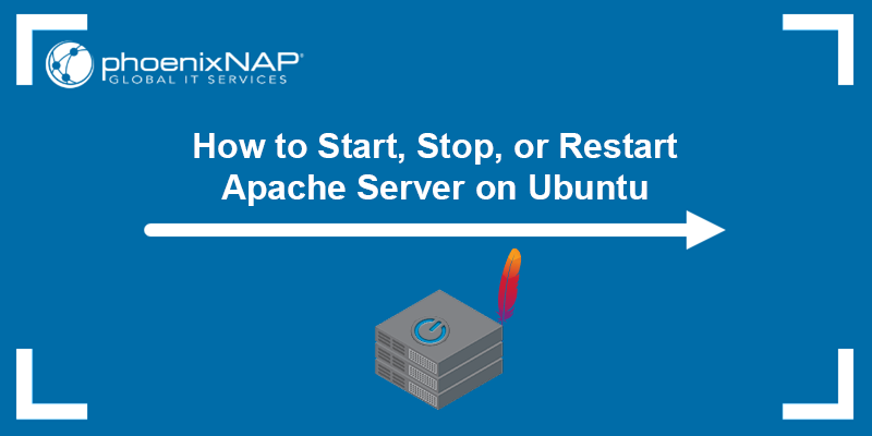 How to start, stop, or restart the Apache server in Ubuntu - a tutorial.