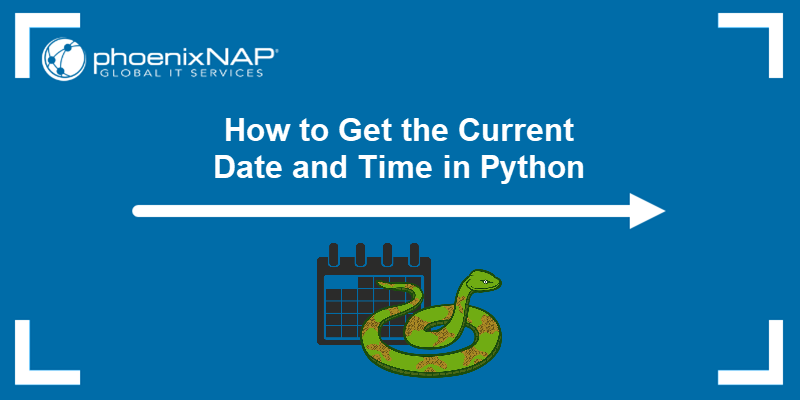 How to get the current date and time in Python - a tutorial.