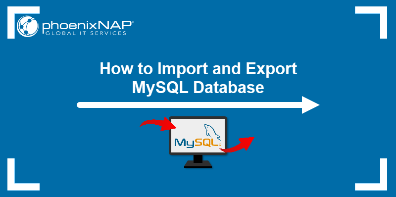 How to import and export a MySQL database.