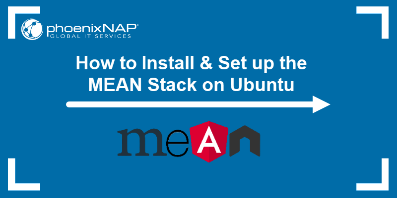 How to Install & Set up MEAN Stack on Ubuntu