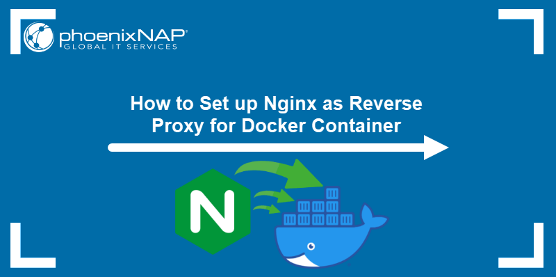 How to Set up Nginx as Reverse Proxy for Docker Container.