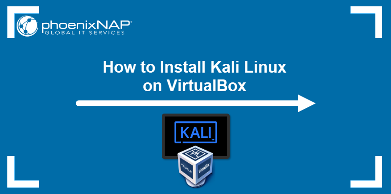 How to install Kali Linux on VirtualBox.