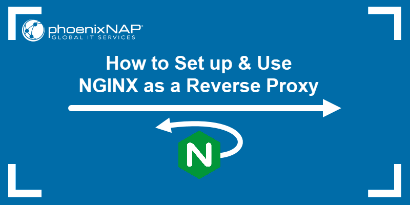 How to Set up & Use NGINX as a Reverse Proxy