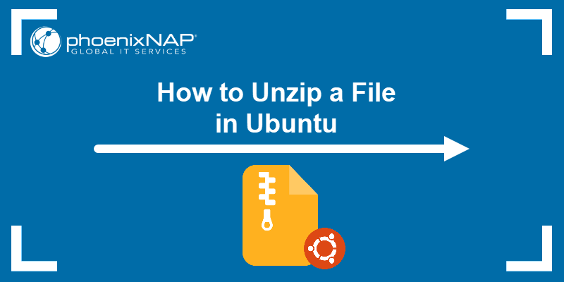 How to Unzip a File in Ubuntu