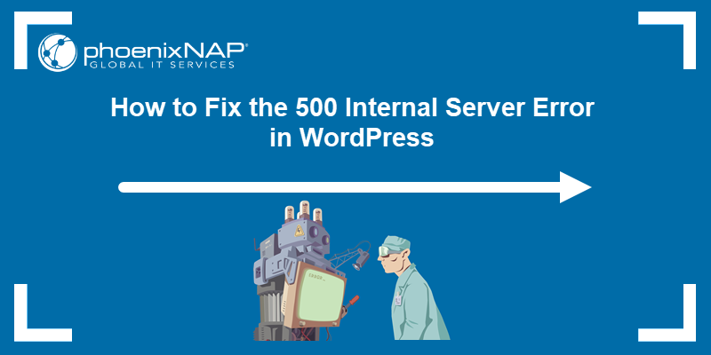 Website owner trying to fix the 500 Internal Server Error in WordPress.